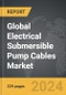 Electrical Submersible Pump Cables: Global Strategic Business Report - Product Thumbnail Image