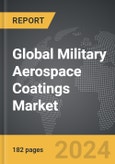 Military Aerospace Coatings - Global Strategic Business Report- Product Image