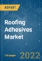 Roofing Adhesives Market - Growth, Trends, COVID-19 Impact, and Forecasts (2022 - 2027) - Product Thumbnail Image