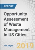 Opportunity Assessment of Waste Management in US Cities - by Waste Management Outlook (Budget, Programs, Volume, and Disposal Statistics), Key Initiatives, and Cities (Boston, Los Angeles, Philadelphia, Seattle, and San Diego) - Forecast to 2023- Product Image