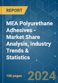 MEA Polyurethane (PU) Adhesives - Market Share Analysis, Industry Trends & Statistics, Growth Forecasts 2019 - 2029- Product Image