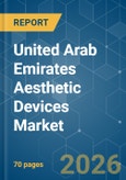 United Arab Emirates (UAE) Aesthetic Devices - Market Share Analysis, Industry Trends & Statistics, Growth Forecasts (2026-2031)- Product Image