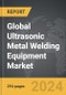 Ultrasonic Metal Welding Equipment - Global Strategic Business Report - Product Thumbnail Image