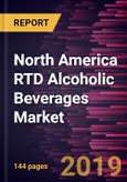 North America RTD Alcoholic Beverages Market to 2027 - Regional Analysis and Forecasts by Base Type; Packaging Type; Distribution Channel- Product Image