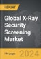 X-Ray Security Screening - Global Strategic Business Report - Product Thumbnail Image