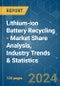 Lithium-ion Battery Recycling - Market Share Analysis, Industry Trends & Statistics, Growth Forecasts 2020 - 2029 - Product Image