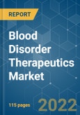 Blood Disorder Therapeutics Market - Growth, Trends, COVID-19 Impact, and Forecasts (2022 - 2027)- Product Image
