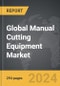 Manual Cutting Equipment: Global Strategic Business Report - Product Thumbnail Image