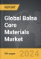 Balsa Core Materials - Global Strategic Business Report - Product Thumbnail Image