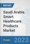 Saudi Arabia Smart Healthcare Products Market: Prospects, Trends Analysis, Market Size and Forecasts up to 2030 - Product Thumbnail Image