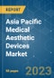Asia Pacific Medical Aesthetic Devices Market - Growth, Trends, COVID-19 Impact, and Forecasts (2023 - 2028) - Product Thumbnail Image