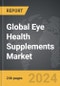 Eye Health Supplements - Global Strategic Business Report - Product Thumbnail Image