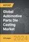 Automotive Parts Die Casting - Global Strategic Business Report - Product Thumbnail Image