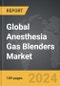 Anesthesia Gas Blenders - Global Strategic Business Report - Product Image