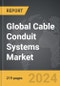 Cable Conduit Systems - Global Strategic Business Report - Product Image