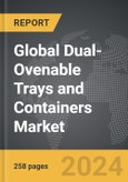 Dual-Ovenable Trays and Containers - Global Strategic Business Report- Product Image