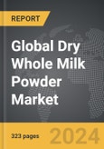 Dry Whole Milk Powder - Global Strategic Business Report- Product Image