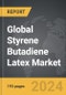Styrene Butadiene Latex: Global Strategic Business Report - Product Image