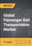 Passenger Rail Transportation - Global Strategic Business Report- Product Image