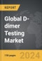 D-dimer Testing: Global Strategic Business Report - Product Thumbnail Image