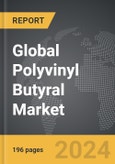 Polyvinyl Butyral (PVB) - Global Strategic Business Report- Product Image