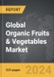 Organic Fruits & Vegetables - Global Strategic Business Report - Product Thumbnail Image