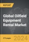 Oilfield Equipment Rental - Global Strategic Business Report - Product Image