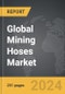 Mining Hoses: Global Strategic Business Report - Product Thumbnail Image