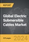 Electric Submersible Cables - Global Strategic Business Report - Product Image