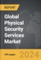 Physical Security Services - Global Strategic Business Report - Product Thumbnail Image
