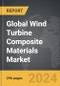 Wind Turbine Composite Materials - Global Strategic Business Report - Product Image