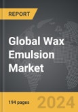 Wax Emulsion - Global Strategic Business Report- Product Image
