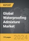 Waterproofing Admixture - Global Strategic Business Report - Product Image