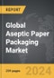 Aseptic Paper Packaging - Global Strategic Business Report - Product Image