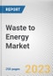Waste to Energy Market By Technology: Global Opportunity Analysis and Industry Forecast, 2023-2032 - Product Image