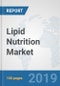 Lipid Nutrition Market: Global Industry Analysis, Trends, Market Size, and Forecasts up to 2025 - Product Thumbnail Image