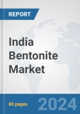 India Bentonite Market: Prospects, Trends Analysis, Market Size and Forecasts up to 2024- Product Image