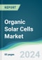 Organic Solar Cells Market - Forecasts from 2024 to 2029 - Product Image