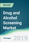 Drug and Alcohol Screening Market - Forecasts from 2019 to 2024 - Product Thumbnail Image