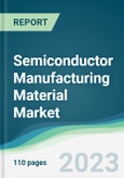 Semiconductor Manufacturing Material Market - Forecasts from 2023 to 2028- Product Image