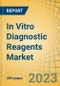In Vitro Diagnostic (IVD) Reagents Market by Type (Antibodies, Proteins, Oligonucleotides, Nucleic Acid Probes) Technology (Immunoassay, Biochemistry, Molecular Diagnostic, Microbiology, Hematology) Use (Clinical, RUO) End User - Global Forecast to 2030 - Product Thumbnail Image