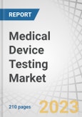 Medical Device Testing Market by Service (Testing, Inspection, Certification), Sourcing (In-house, Outsourced), Technology (Active Implant, Active, Non-active, IVD, Ophthalmic, Orthopedic & Dental, Vascular), Class (I, II, III) - Global Forecast to 2028- Product Image