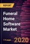Funeral Home Software Market Forecast to 2027 - COVID-19 Impact and Global Analysis by Deployment Type and Organization Size - Product Thumbnail Image