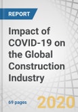 Impact of COVID-19 on the Global Construction Industry by Type (Residential, Non-Residential, Heavy & Civil Engineering) and Region - Forecast to 2021- Product Image
