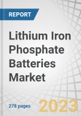 Lithium Iron Phosphate Batteries Market by Industry (Automotive, Power, Industrial, Consumer Electronics, Aerospace, Marine), Application (Portable, Stationary), Voltage (Low, Medium, High), Capacity, Design & Region - Global forecast to 2028- Product Image