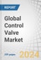 Global Control Valve Market by Material (Stainless Steel, Cast Iron, Cryogenic, Alloy Based), Component (Actuators, Valve Body), Size, Type (Rotary, Linear), Industry (Oil & Gas, Water & Wastewater, Energy & Power, Chemicals) & Region - Forecast to 2029 - Product Image