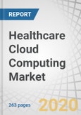 Healthcare Cloud Computing Market by Product (EMR/EHR, Telehealth, RCM, HIE, CRM), Deployment (Private Cloud, Hybrid Cloud), Component (Software, Services), Pricing (Pay-as-you-go, Spot Pricing), Service (SaaS, IaaS) - Analysis & Global Forecasts to 2025- Product Image