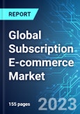 Global Subscription E-commerce Market: Analysis By Application Type, By End User, By Mode of Payment, By Region Size and Trends with Impact of COVID-19 and Forecast up to 2028- Product Image