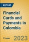 Financial Cards and Payments in Colombia - Product Image