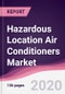 Hazardous Location Air Conditioners Market - Forecast (2020 - 2025) - Product Thumbnail Image